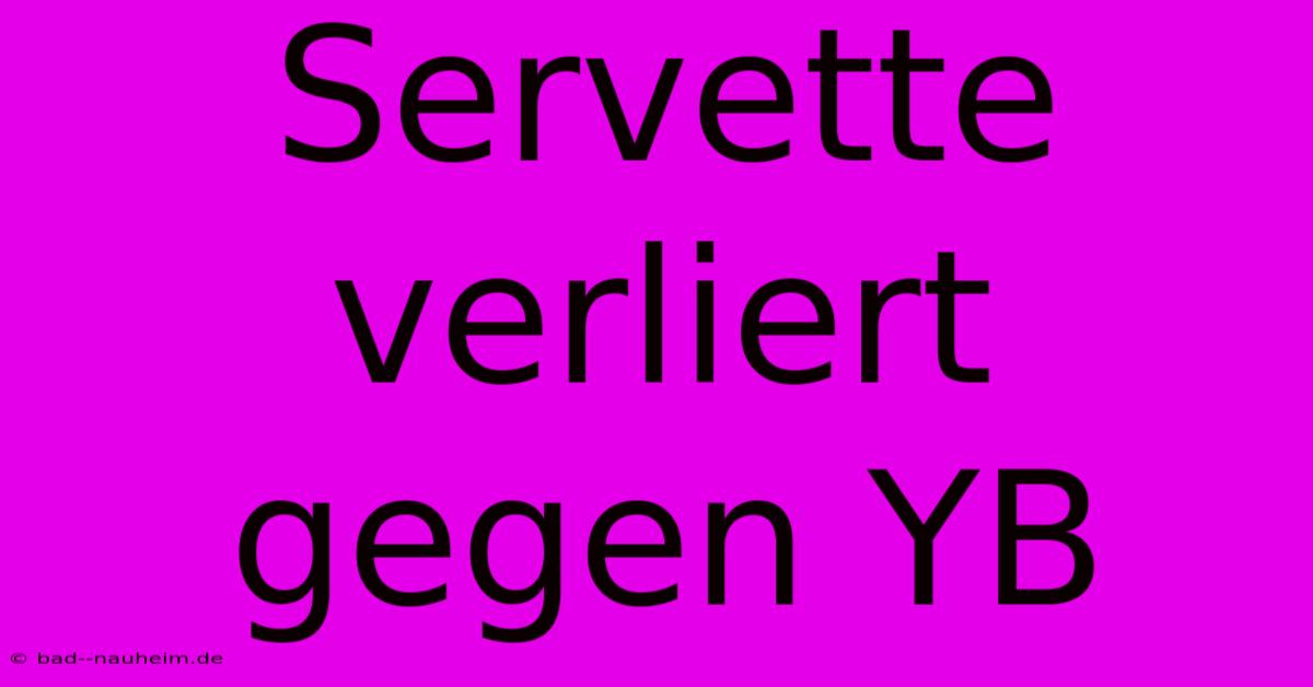 Servette Verliert Gegen YB