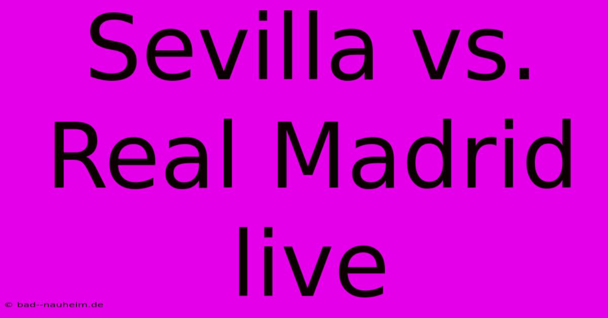 Sevilla Vs. Real Madrid Live