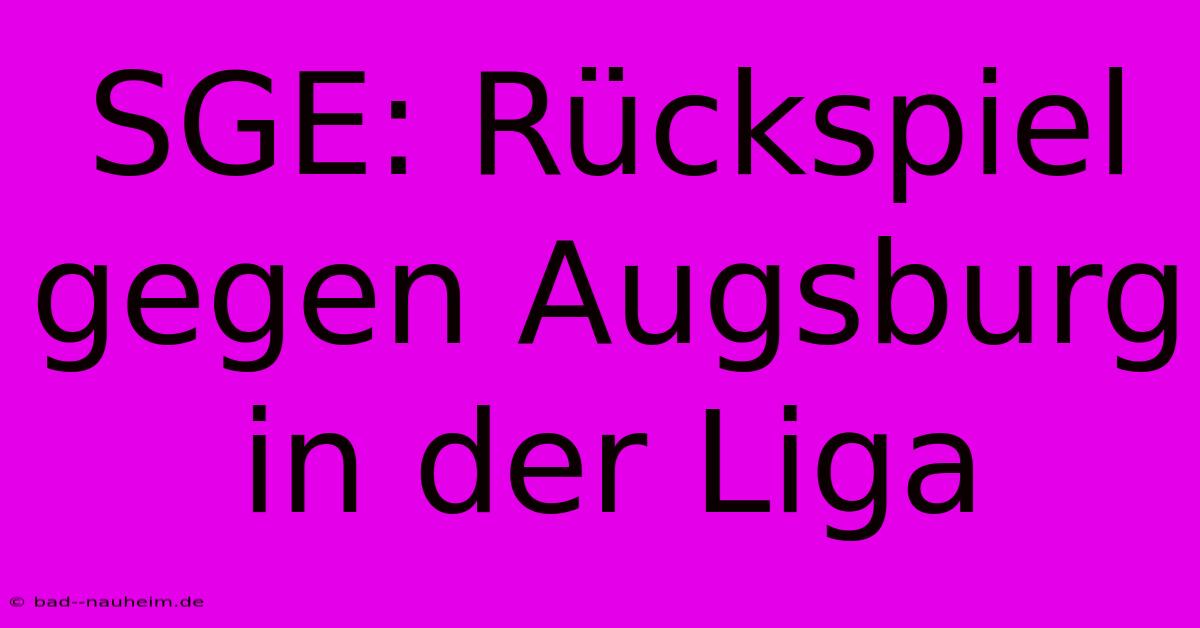 SGE: Rückspiel Gegen Augsburg In Der Liga