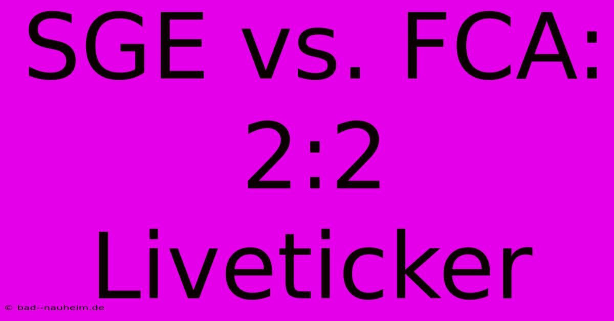 SGE Vs. FCA: 2:2 Liveticker