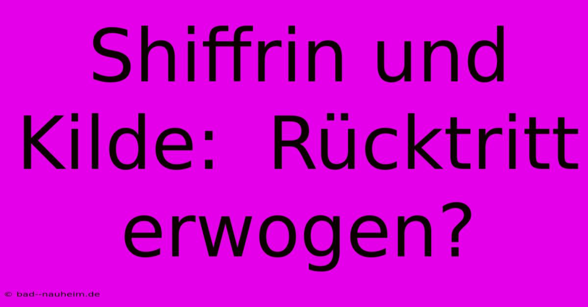 Shiffrin Und Kilde:  Rücktritt Erwogen?