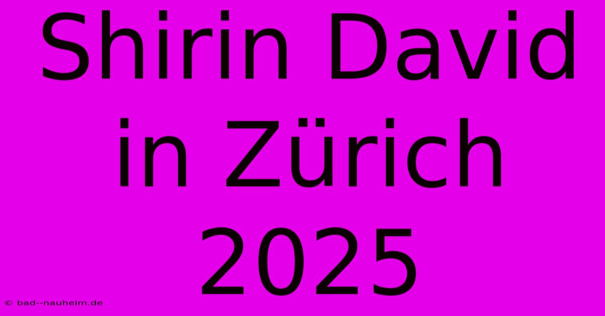 Shirin David In Zürich 2025