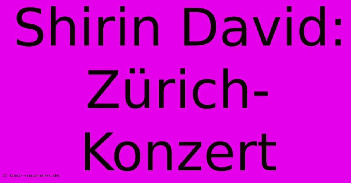 Shirin David: Zürich-Konzert