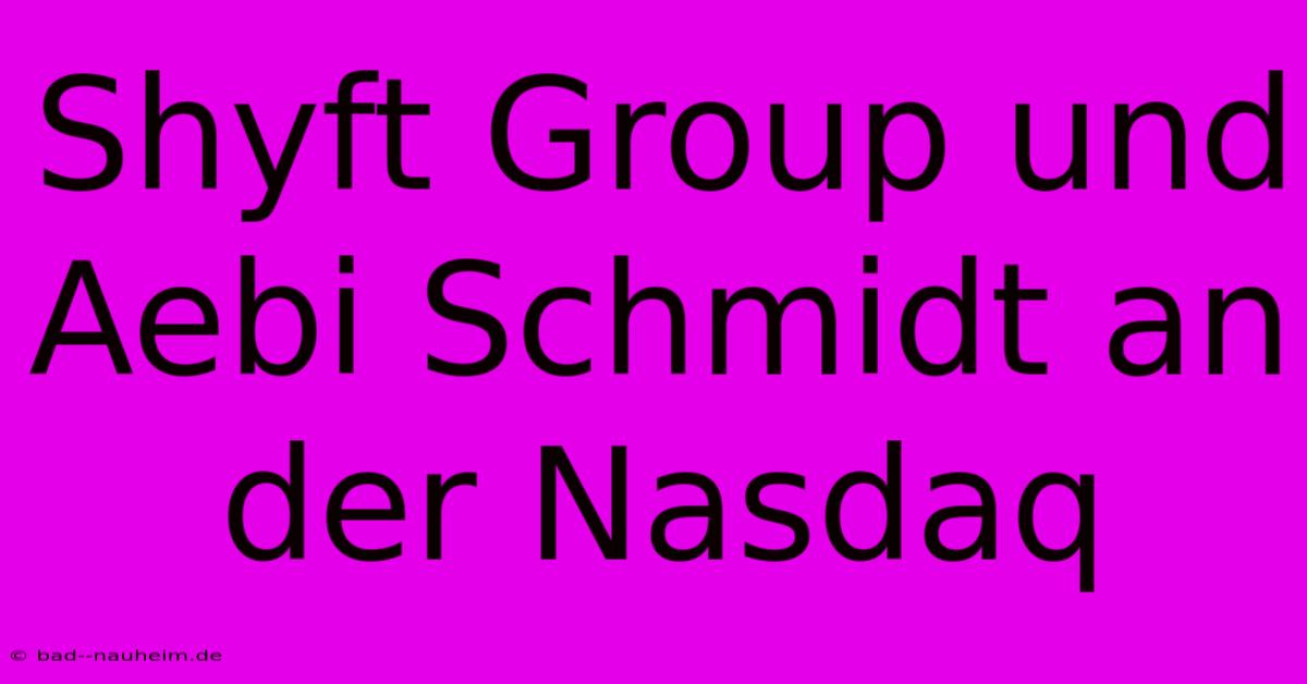 Shyft Group Und Aebi Schmidt An Der Nasdaq