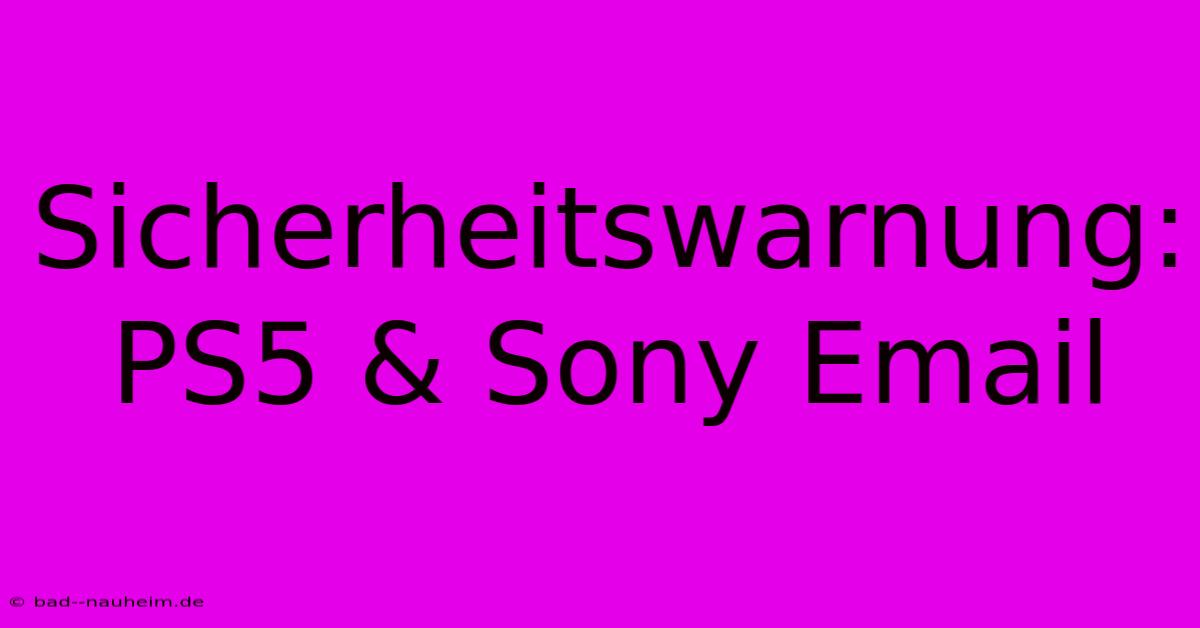 Sicherheitswarnung: PS5 & Sony Email