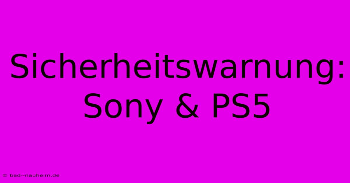 Sicherheitswarnung: Sony & PS5