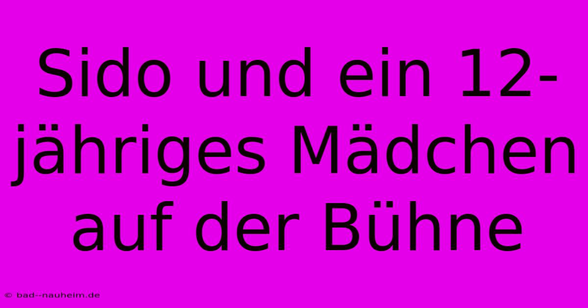 Sido Und Ein 12-jähriges Mädchen Auf Der Bühne