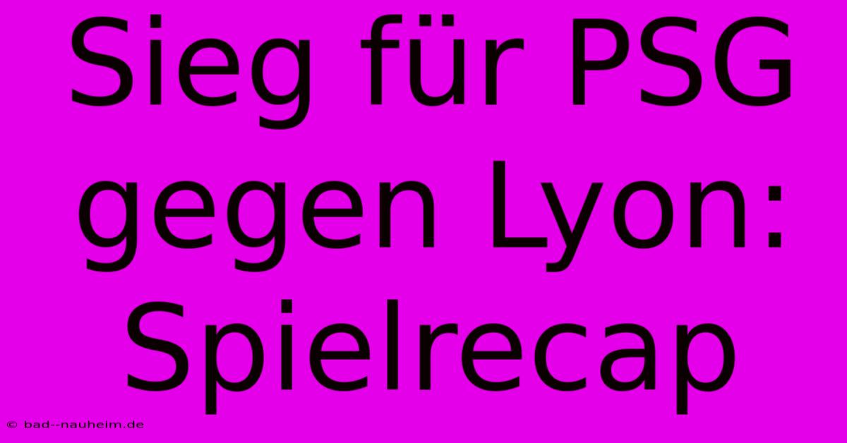 Sieg Für PSG Gegen Lyon: Spielrecap