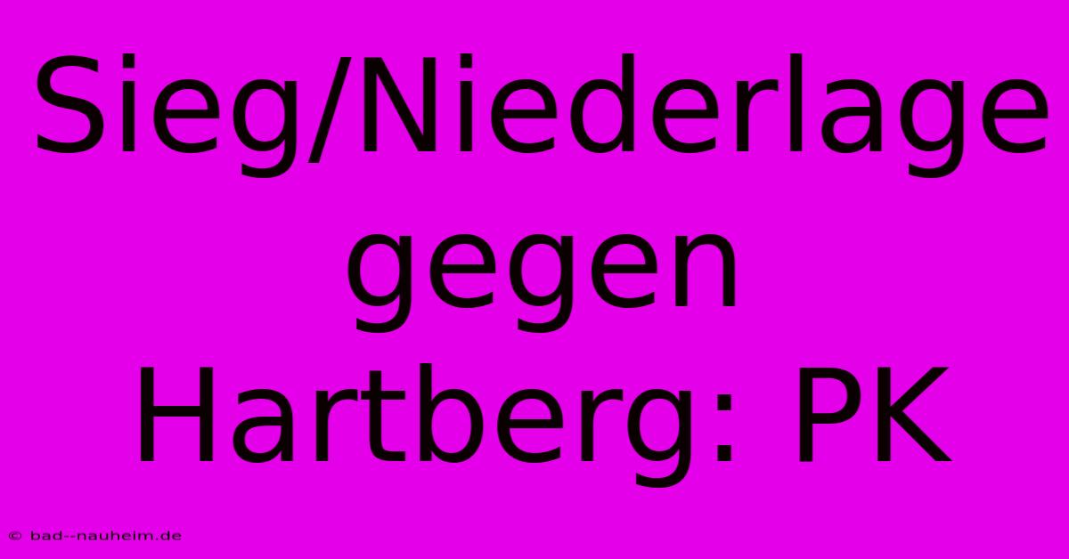 Sieg/Niederlage Gegen Hartberg: PK