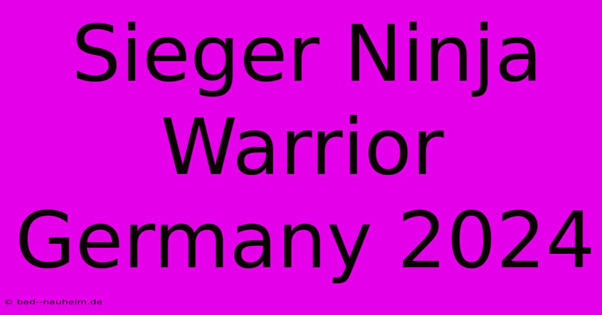 Sieger Ninja Warrior Germany 2024