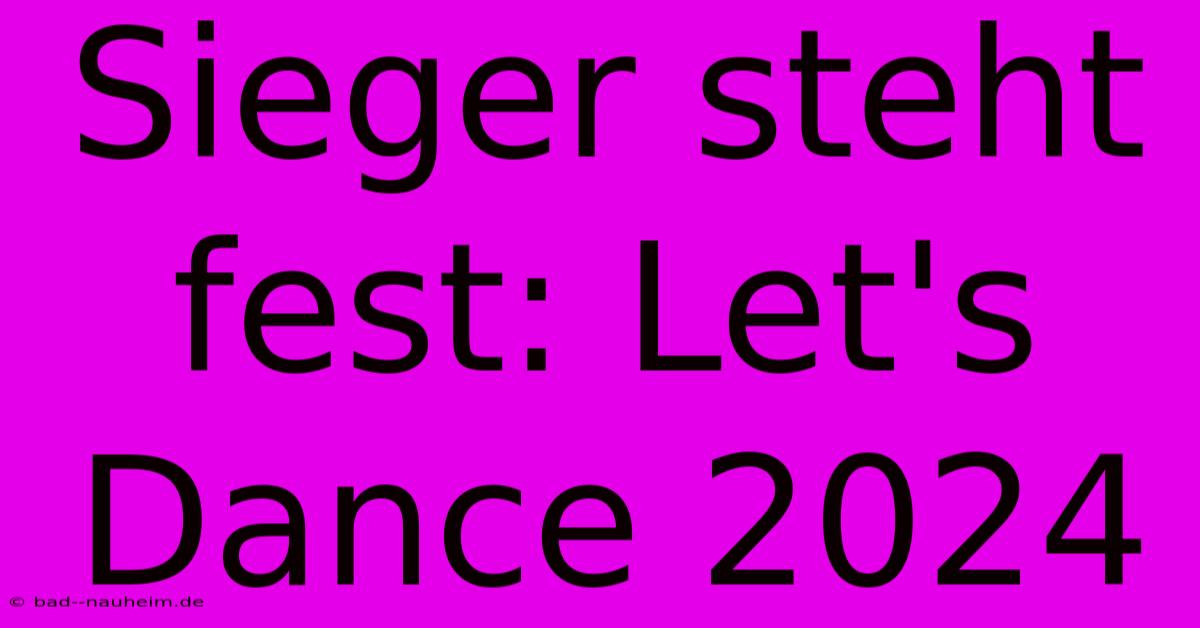 Sieger Steht Fest: Let's Dance 2024