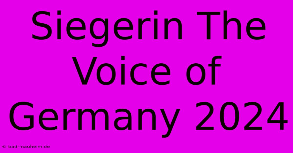 Siegerin The Voice Of Germany 2024