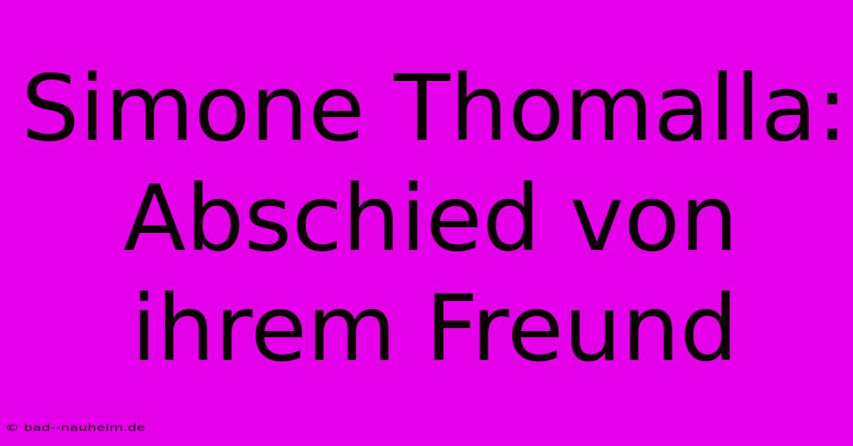 Simone Thomalla: Abschied Von Ihrem Freund