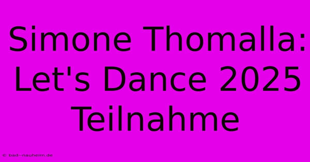 Simone Thomalla: Let's Dance 2025 Teilnahme