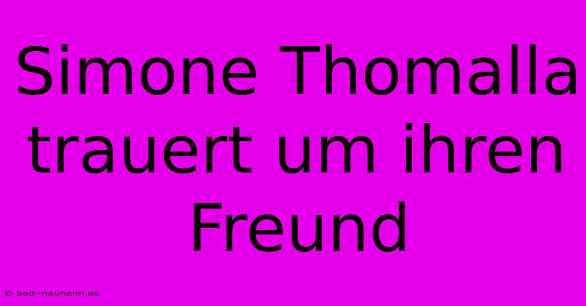 Simone Thomalla Trauert Um Ihren Freund