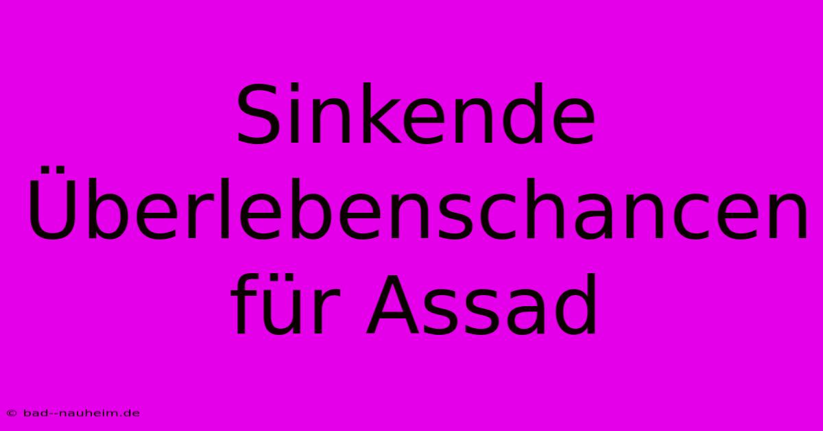 Sinkende Überlebenschancen Für Assad