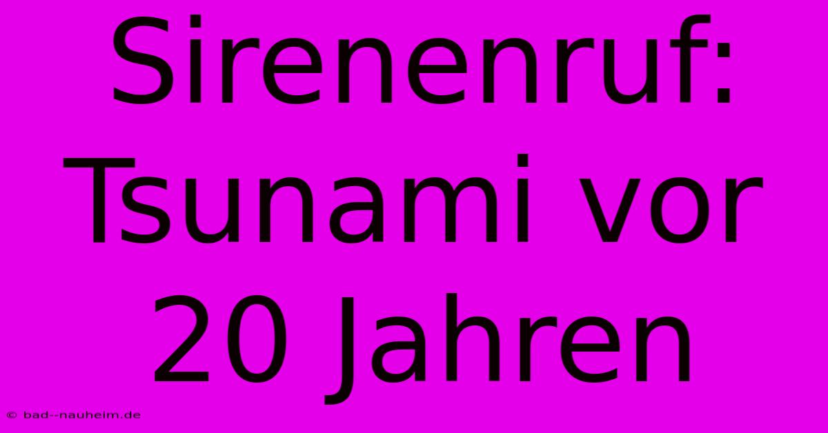 Sirenenruf: Tsunami Vor 20 Jahren