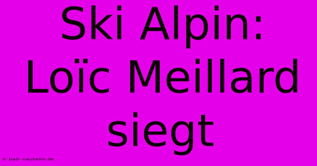 Ski Alpin: Loïc Meillard Siegt