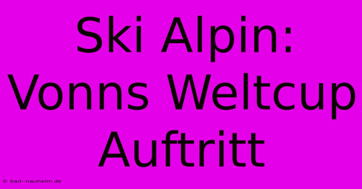 Ski Alpin: Vonns Weltcup Auftritt