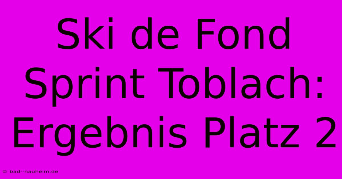 Ski De Fond Sprint Toblach: Ergebnis Platz 2