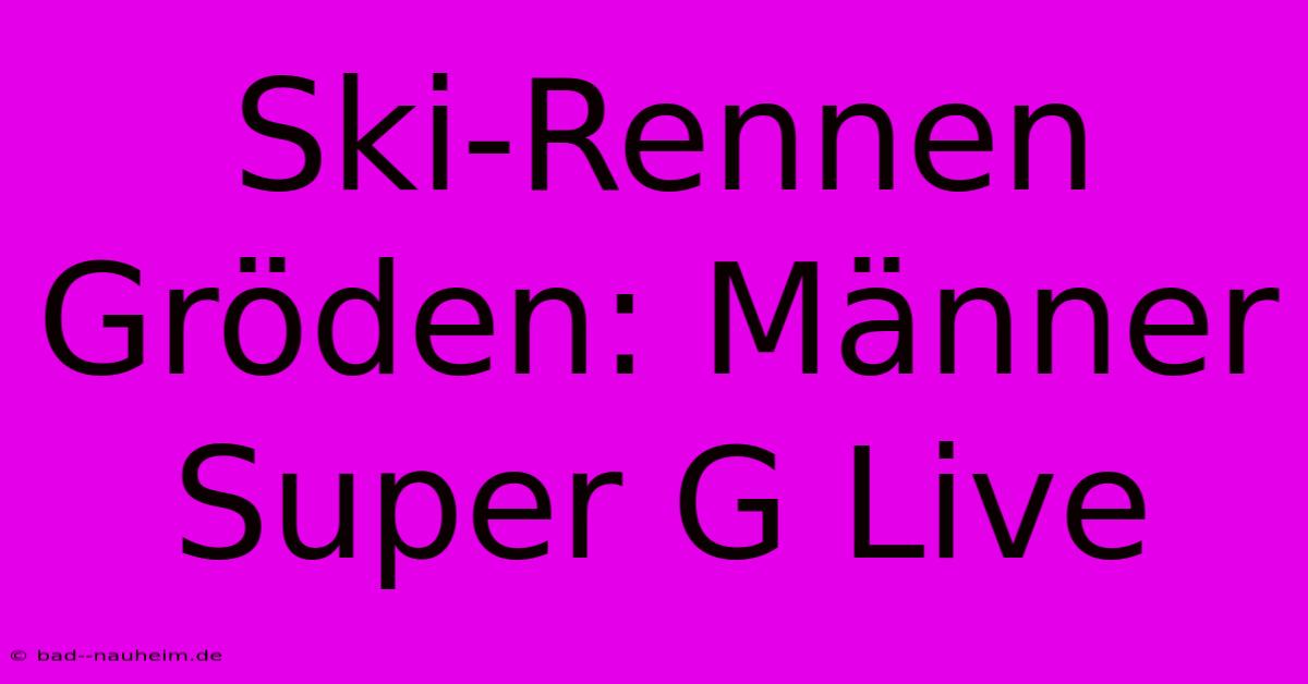 Ski-Rennen Gröden: Männer Super G Live