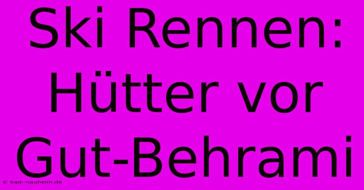 Ski Rennen:  Hütter Vor Gut-Behrami