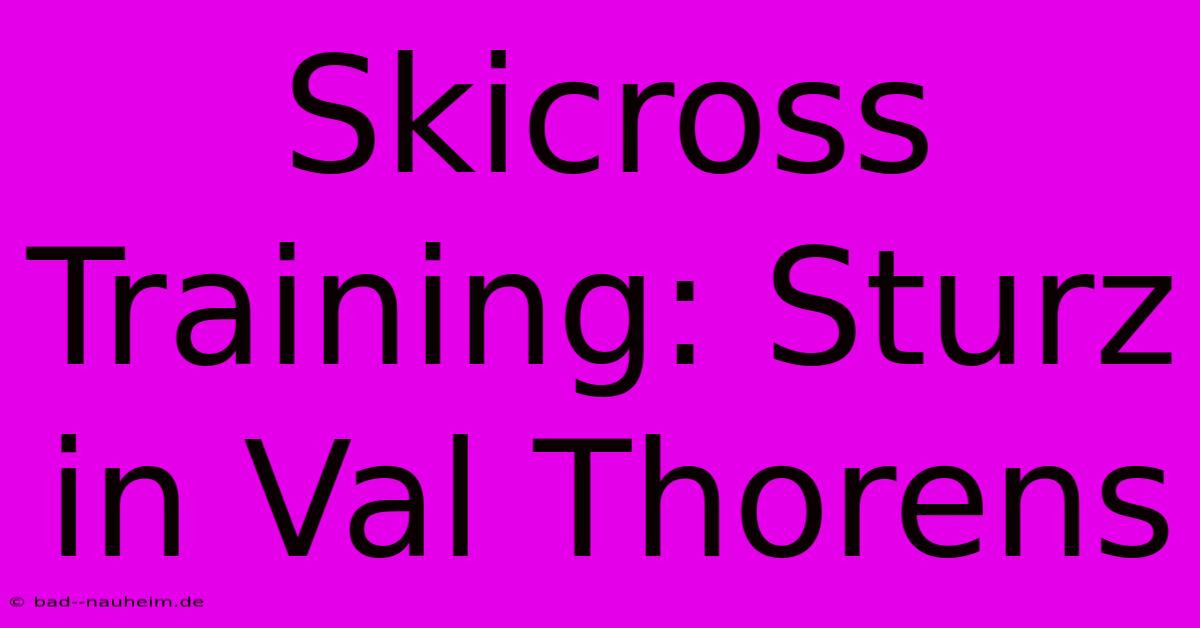 Skicross Training: Sturz In Val Thorens