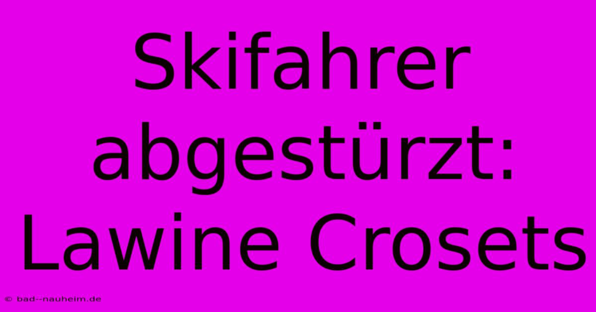 Skifahrer Abgestürzt: Lawine Crosets