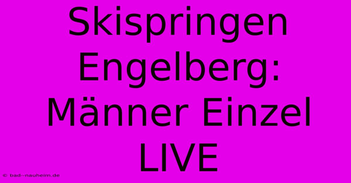 Skispringen Engelberg: Männer Einzel LIVE