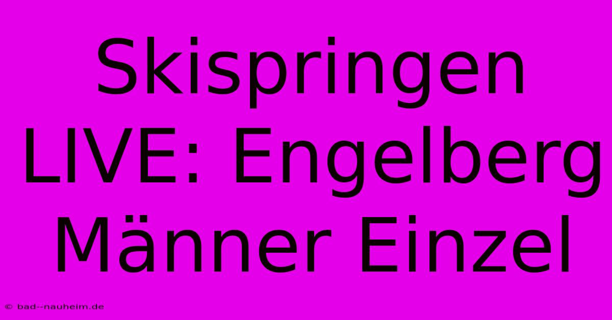 Skispringen LIVE: Engelberg Männer Einzel