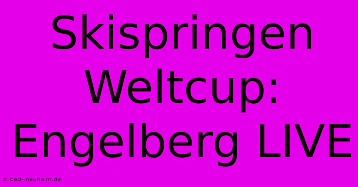 Skispringen Weltcup: Engelberg LIVE