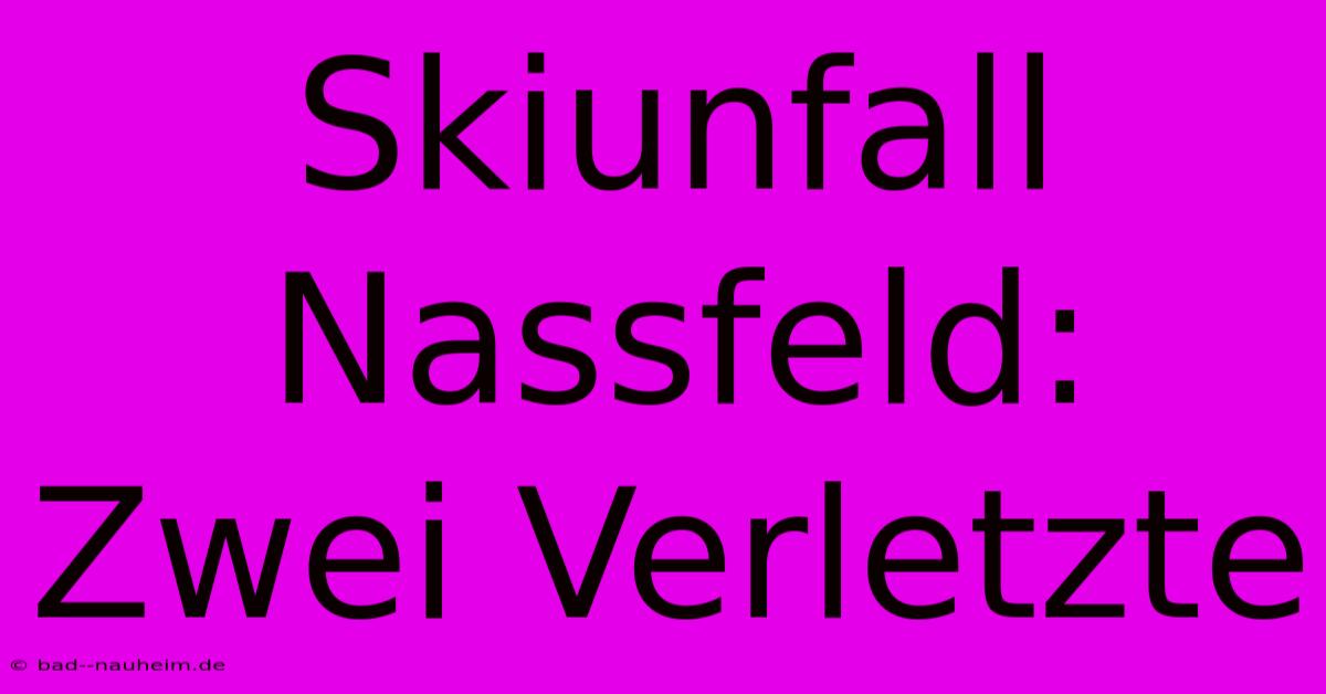 Skiunfall Nassfeld: Zwei Verletzte