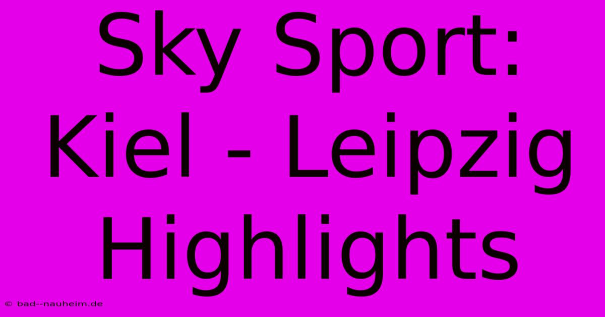 Sky Sport: Kiel - Leipzig Highlights