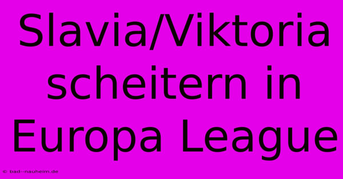 Slavia/Viktoria Scheitern In Europa League