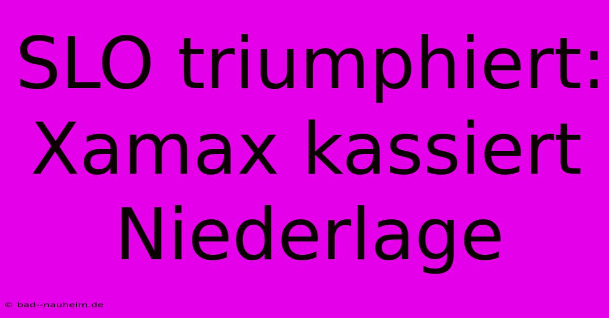 SLO Triumphiert: Xamax Kassiert Niederlage