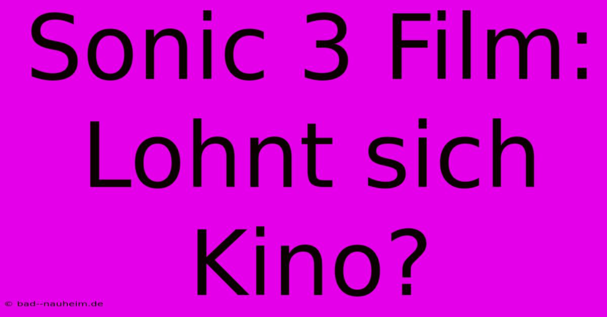 Sonic 3 Film: Lohnt Sich Kino?