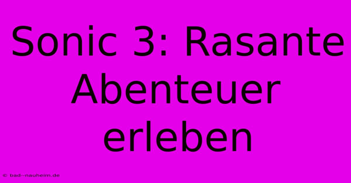 Sonic 3: Rasante Abenteuer Erleben