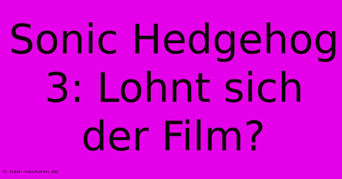 Sonic Hedgehog 3: Lohnt Sich Der Film?