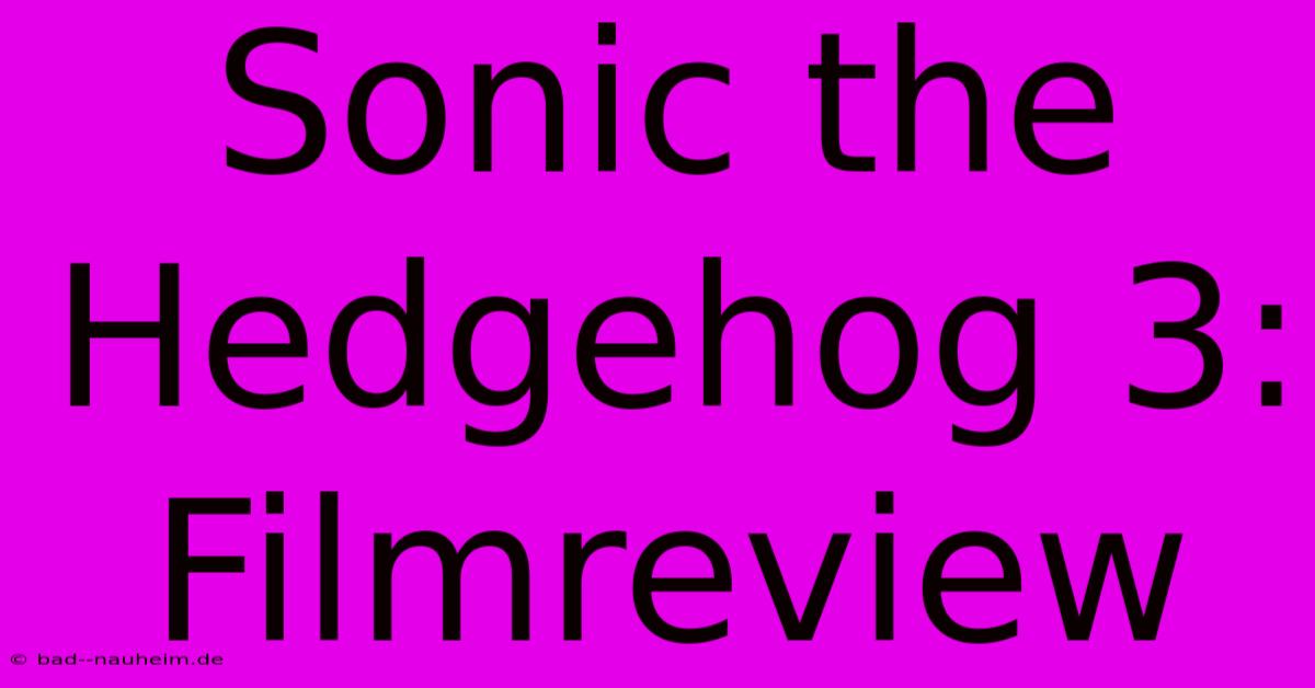 Sonic The Hedgehog 3: Filmreview