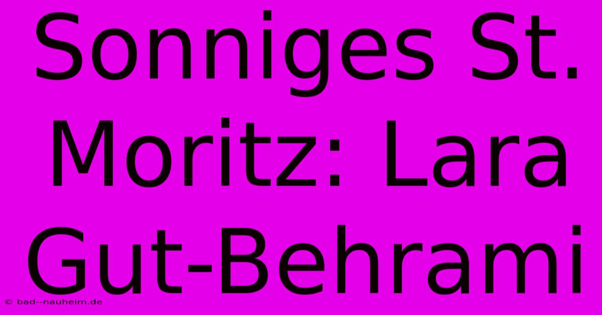 Sonniges St. Moritz: Lara Gut-Behrami