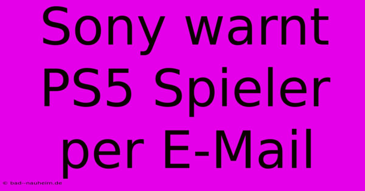 Sony Warnt PS5 Spieler Per E-Mail