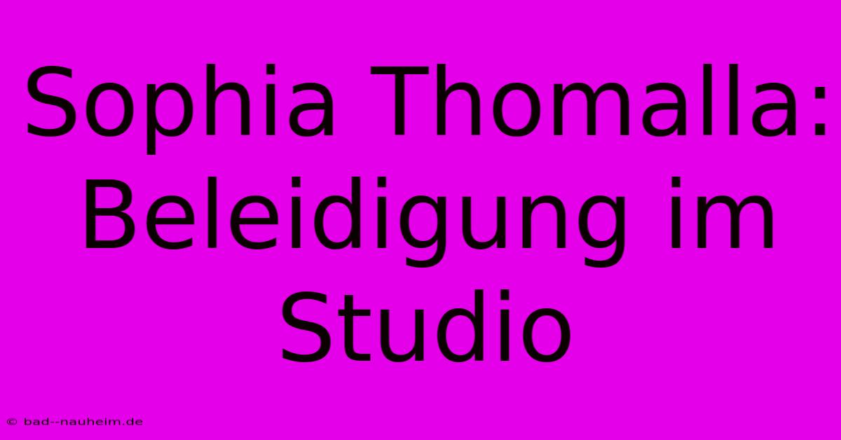 Sophia Thomalla: Beleidigung Im Studio