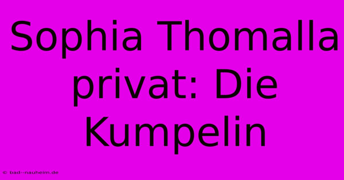 Sophia Thomalla Privat: Die Kumpelin