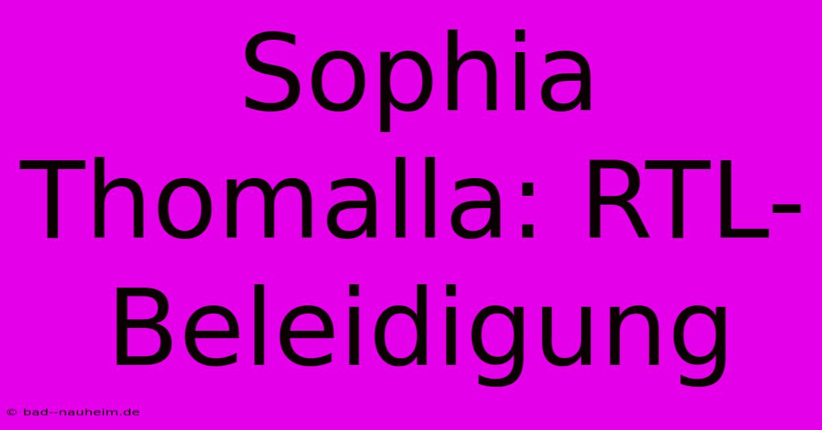 Sophia Thomalla: RTL-Beleidigung