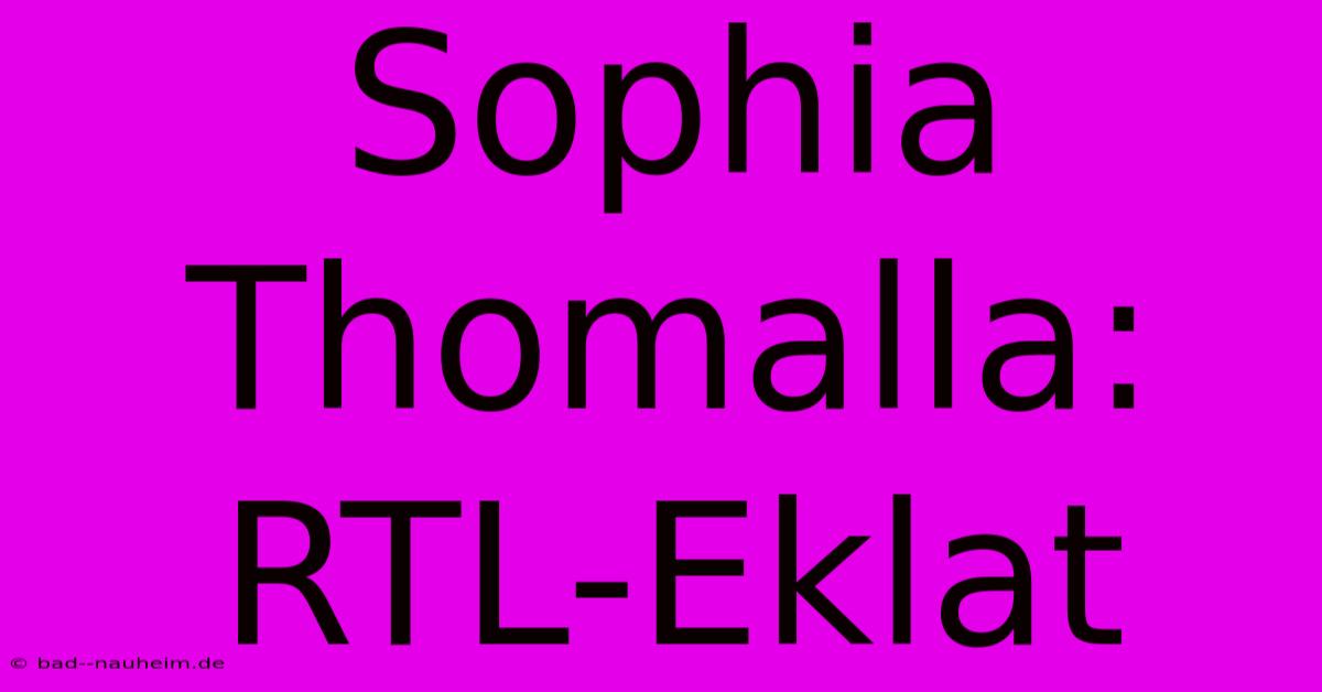 Sophia Thomalla: RTL-Eklat