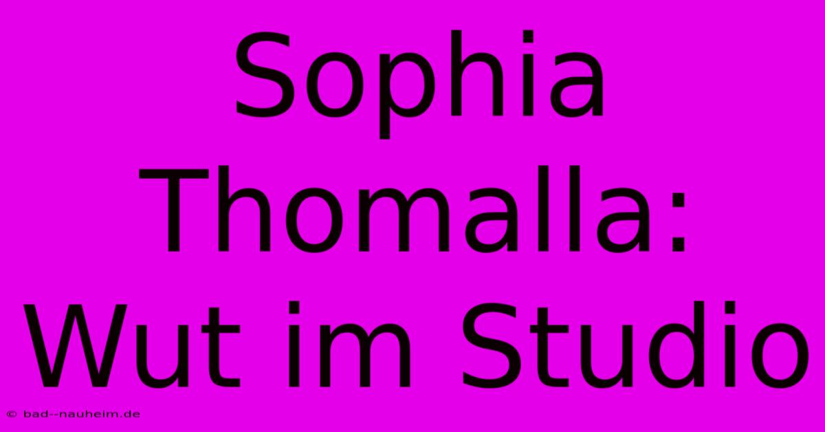 Sophia Thomalla: Wut Im Studio