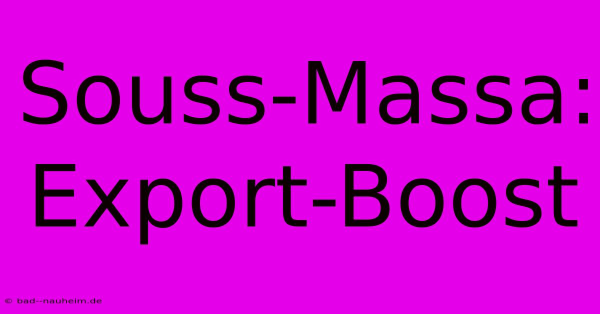 Souss-Massa: Export-Boost