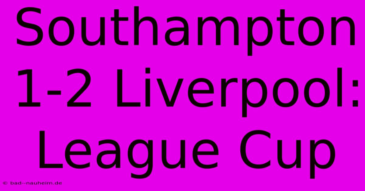 Southampton 1-2 Liverpool: League Cup