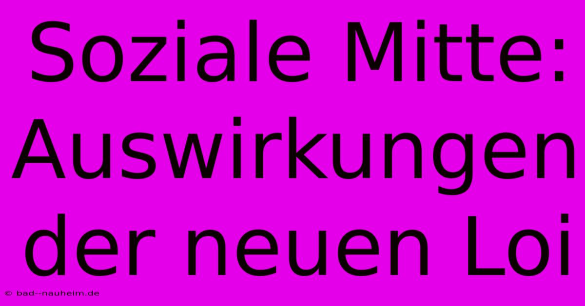 Soziale Mitte: Auswirkungen Der Neuen Loi