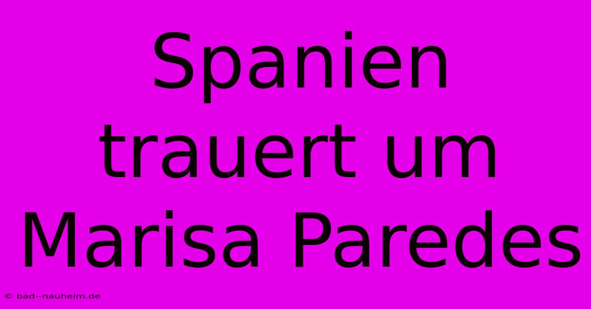 Spanien Trauert Um Marisa Paredes